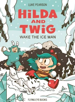 Luke Pearson Hilda and Twig: Wake the Ice Man* Fantasy