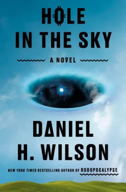 Daniel H. Wilson Hole in the Sky: A Novel* Science Fiction