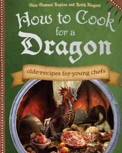 Keith Riegert Kokebøker^How to Cook for a Dragon: Olde Recipes for Young Chefs