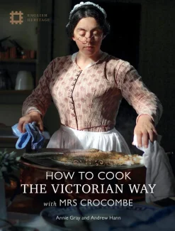Andrew Hann Kokebøker^How To Cook: The Victorian Way With Mrs Crocombe