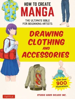 Studio Hard Deluxe Inc. How to Create Manga: Drawing Clothing and Accessories: The Ultimate Bible for Beginning Artists (With Over 900 Illustrations)* Tegnebøker