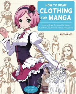 Naoto Date Tegnebøker^How to Draw Clothing for Manga: Learn to Draw Amazing Outfits and Creative Costumes for Manga and Anime - 35+ Outfits Side by Side with Modeled Photos