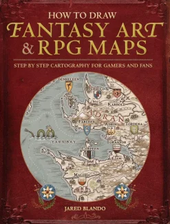 Jared Blando Tegne & Male^How to Draw Fantasy Art and RPG Maps: Step by Step Cartography for Gamers and Fans