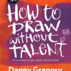 Danny Gregory How to Draw Without Talent* Tegnebøker