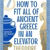 Patricia Felisa Barbeito How to Fit All of Ancient Greece in an Elevator* Teknikk & Vitenskap|Historie