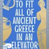 Patricia Felisa Barbeito Filosofi & Livsstil^How to Fit All of Ancient Greece in an Elevator