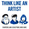 Catherine Daunt How To Think Like an Artist: Painters and Sculptors Who Have Changed The Way We See The World* Biografier
