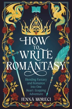 Jenna Moreci How to Write Romantasy: Blending Fantasy and Romance Into One Heart-Stopping Adventure* Romantikk|Fantasy