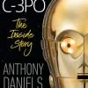 Anthony Daniels I Am C-3PO - The Inside Story: Foreword by J.J. Abrams* Biografier