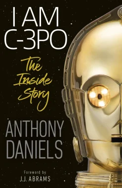 Anthony Daniels Biografier^I Am C-3PO - The Inside Story