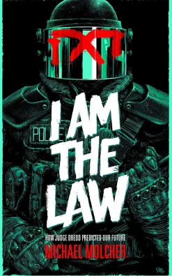Michael Molcher Filosofi & Livsstil^I am the Law: How Judge Dredd Predicted Our Future