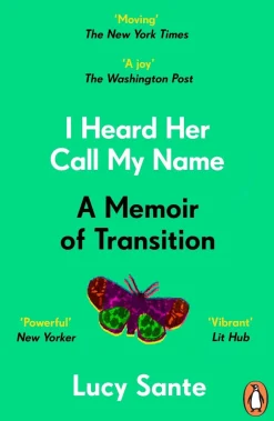 Lucy Sante Biografier^I Heard Her Call My Name: A memoir of transition