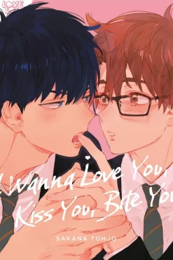Sakana Tohjo Boys Love|Romanse^I Wanna Love You, Kiss You, Bite You