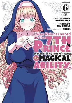 Kenkyo na Circle I Was Reincarnated as the 7th Prince so I Can Take My Time Perfecting My Magical Ability Vol. 6* Isekai