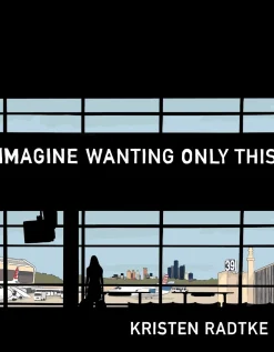 Kristen Radtke Biografier^Imagine Wanting Only This