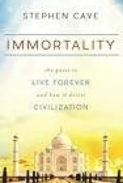 Stephen Cave Filosofi & Livsstil^Immortality: The Quest to Live Forever and How It Drives Civilization
