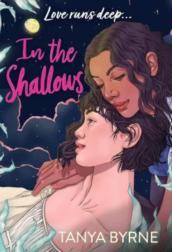 Tanya Byrne In the Shallows: LGBTQ+ second-chance romance by the author of TikTok favourite, AFTERLOVE* Lgbtq+