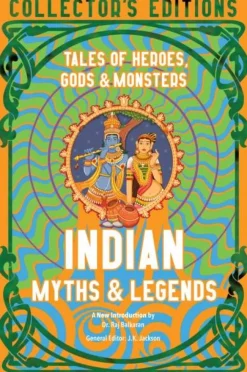 Dr. Raj Balkaran Indian Myths & Legends: Tales of Heroes, Gods & Monsters* Kropp, Sinn, & Sjel