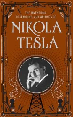 Nikola Tesla Inventions, Researches and Writings of (Barnes & Noble Collectible Classics: Omnibus Edition)* Biografier