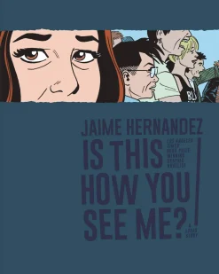 Jaime Hernandez Is This How You See Me?* Lgbtq+