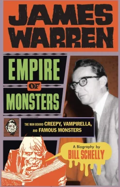 Bill Schelly James Warren, Empire of Monsters: The Man Behind Creepy, Vampirella, and Famous Monsters* Biografier