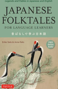 Anna Sato Tegne & Male^Japanese Folktales for Language Learners: Bilingual Legends and Fables in Japanese and English (Free online Audio Recording)