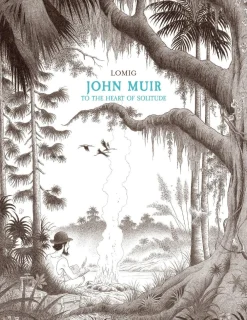 Lomig Biografier^John Muir To the Heart of Solitude
