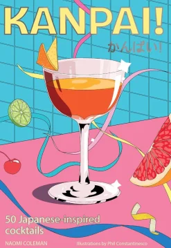 Naomi Coleman Kanpai!: 50 Japanese-inspired cocktails* Kokebøker
