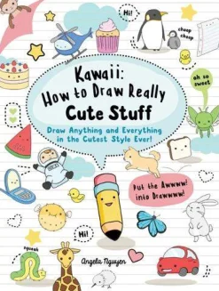 Angela Nguyen Kawaii: How to Draw Really Cute Stuff: Draw Anything and Everything in the Cutest Style Ever!* Tegnebøker