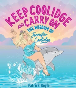 Patrick Boyle Teknikk & Vitenskap^Keep Coolidge and Carry On: The Wisdom of Jennifer Coolidge