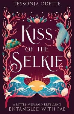 Tessonja Odette Kiss of the Selkie: A fae fantasy romance retelling of The Little Mermaid* Romantikk