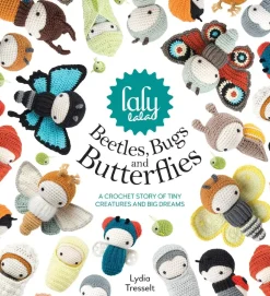 Lydia Tresselt Lalylala'S Beetles, Bugs and Butterflies: A Crochet Story of Tiny Creatures and Big Dreams* Strikkeoppskrifter