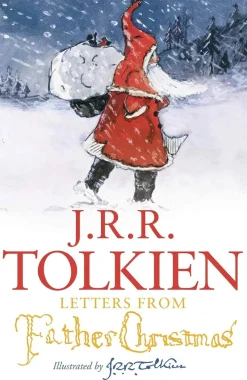J. R. R. Tolkien Letters from Father Christmas* J. R. R. Tolkien