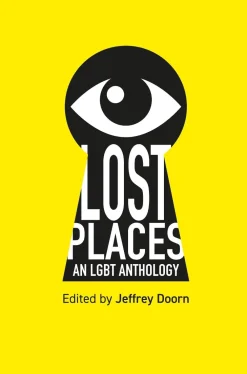 Jeffrey Doorn Lost Places: An LGBT Anthology* Lgbtq+