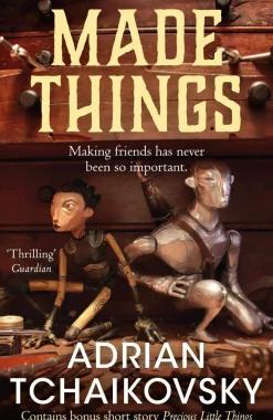 Adrian Tchaikovsky Fantasy^Made Things