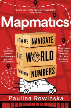 Paulina Rowinska Mapmatics: How We Navigate the World Through Numbers* Teknikk & Vitenskap