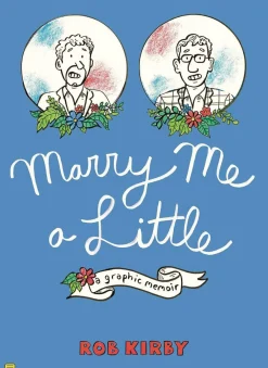 Rob Kirby Marry Me a Little: A Graphic Memoir* Lgbtq+