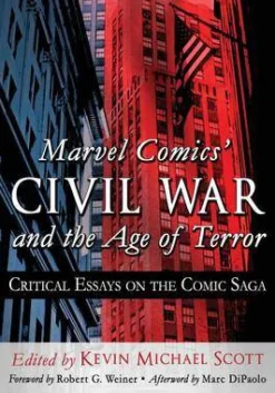 Kevin Michael Scott Filosofi & Livsstil^Marvel Comics' Civil War and the Age of Terror: Critical Essays on the Comic Saga