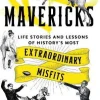 Jenny Draper Mavericks: Life stories and lessons of history's most extraordinary misfits* Historie|Humor