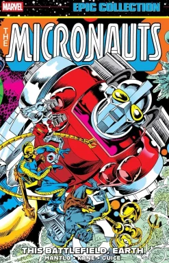Bill Mantlo Micronauts Epic Collection: The Original Marvel Years - This Battlefield Earth* Science Fiction|Fantasy