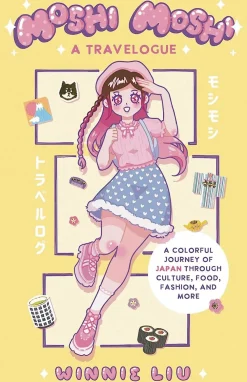 Winnie Liu Tegne & Male^Moshi Moshi: A Travelogue: A Colorful Journey of Japan through Culture, Food, Fashion, and More