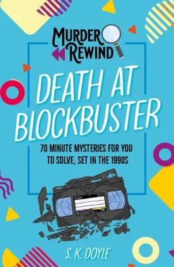 S.K. Doyle Murder Rewind: Death at Blockbuster: 70 minute mysteries for you to solve, set in the 1990s* Spill Og Aktiviteter