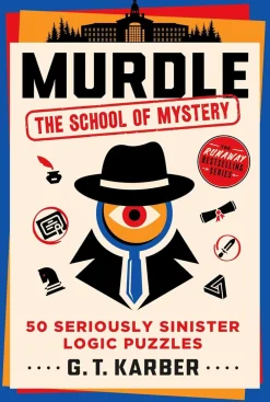 G T Karber Spill Og Aktiviteter^Murdle: The School of Mystery: 50 Seriously Sinister Logic Puzzles