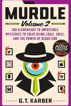 G T Karber Murdle: Volume 2: 100 Elementary to Impossible Mysteries to Solve Using Logic, Skill, and the Power of Deduction* Spill Og Aktiviteter