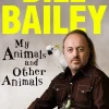 Bill Bailey My Animals, and Other Animals: A memoir of sorts* Biografier|Humor