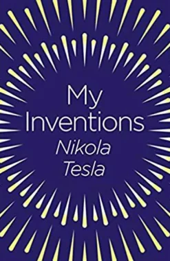 Nikola Tesla My Inventions: The Autobiography of* Biografier