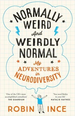 Robin Ince Teknikk & Vitenskap|Biografier^Normally Weird and Weirdly Normal: My Adventures in Neurodiversity