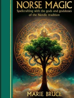 Marie Bruce Norse Magic: Spellcrafting with the gods and goddesses of the Nordic tradition* Kropp, Sinn, & Sjel