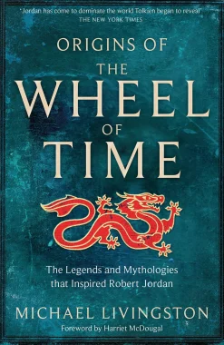 Michael Livingston Origins of The Wheel of Time: The Legends and Mythologies that Inspired Robert Jordan* Biografier