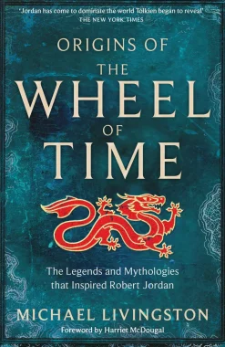 Michael Livingston Origins of The Wheel of Time: The Legends and Mythologies that Inspired Robert Jordan* Biografier